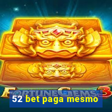 52 bet paga mesmo